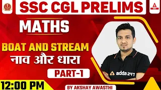 SSC CGL 2022 | SSC CGL Maths Classes | Boat & Stream (नाव और धारा) Part #1 | By Akshay Awasthi