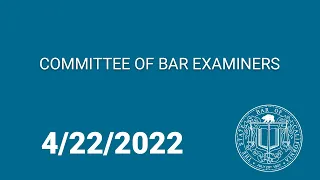 Committee of Bar Examiners 4-22-22