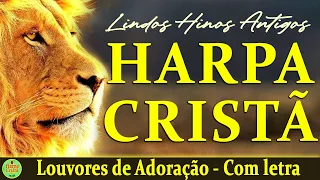 Hinos da harpa - Harpa Cristã Com letra - Louvores de Adoração