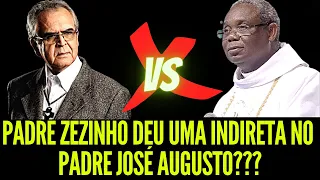 PADRE ZEZINHO DEU UMA INDIRETA NO PADRE JOSÉ AUGUSTO???