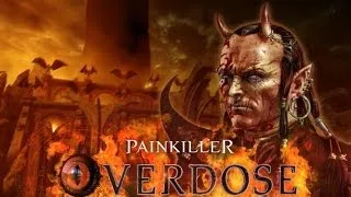 Прохождение Painkiller - Overdose Часть 1