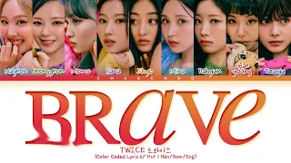 TWICE Brave Lyrics 트와이스 브레이브 가사 | BETWEEN 1&2 - Talk that Talk | Color Coded | Han/Rom/Eng