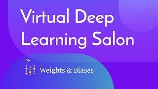 W&B Deep Learning Salon - Robert Nishihara & Rok Novosel