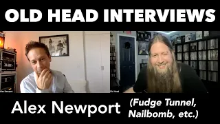 Old Head Interviews: Alex Newport (Fudge Tunnel, Nailbomb, ect.)