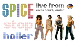 SPICE GIRLS - Stop | Holler - LIVE FROM EARLS COURT