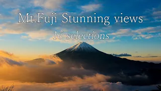 [4K Japan] Mt.Fuji Stunning views 16 selections