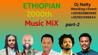 Dj Natty_Music_Mix_Vol_30_Best_Ethiopian_Music_From_The_#2000_Part-2_#Mikaya#Buzayehu#Shewandagn...