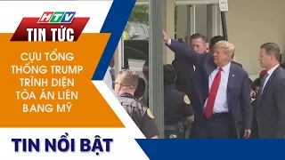 CỰU TỔNG THỐNG TRUMP TRÌNH DIỆN TÒA ÁN LIÊN BANG MỸ