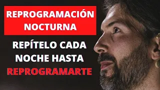 REPROGRAMACIÓN NOCTURNA - Repítelo Cada Noche Hasta REPROGRAMARTE