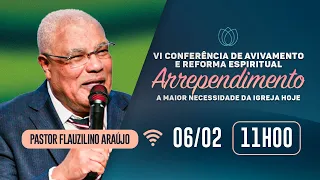 VI CONFERÊNCIA DE AVIVAMENTO E REFORMA ESPIRITUAL  | Pr. Flauzilino Araújo dos Santos | IPP