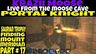 Portal Knights Saurian Trophy and Finding Mount Meridian Part # 17 Live from the MooSe Cave