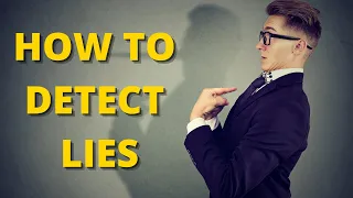 How to Detect Lies, The #1 Way To Detect a Liar, Scientifically