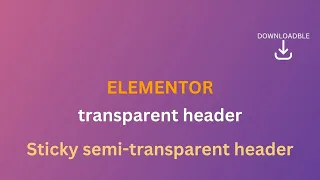 How to make Elementor sticky transparent header (downloadable JSON files included)