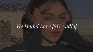 Rihanna - We Found Love (8D Audio🎧) (Original + Slowed + Speed Up)