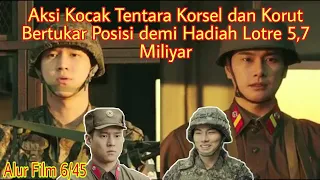 TENTARA KORSEL DAN KORUT BERTUKAR POSISI DEMI HADIAH LOTRE | Alur Film 6/45