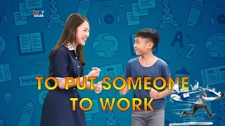 "TO PUT SOMEONE TO WORK" - Học tiếng Anh đơn giản với English in a minute [Eng/viet sub]