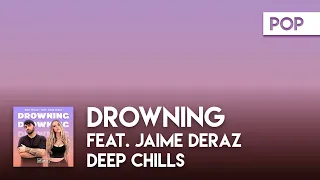 Deep Chills feat. Jaime Deraz - Drowning