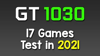 GT 1030 Test in 17 Games