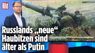 Ukraine-Krieg: Russland muss zu alten Haubitzen greifen | BILD-Lagezentrum