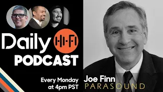 Daily Hi-Fi Podcast with Joe Finn of Parasound