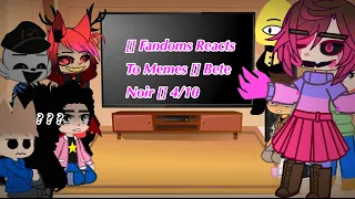 Fandoms Reacts To Memes [] Bete Noire Glitchtale [] 4/10