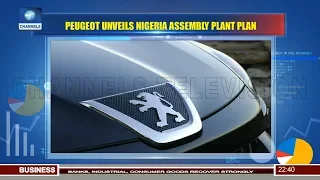 Peugeot Unveils Nigeria Assembly Plant Plan 05/06/18 Pt.3 |News@10|
