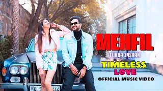 MEHFIL - @FukraInsaan | TIMELESS LOVE ALBUM | Official Music Video 😍