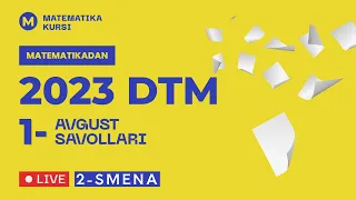 1-avgust  2-smena tushgan savollar Matematika DTM 2023