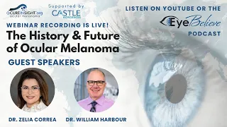 Quarter 3 Webinar: The History and Future of Uveal Melanoma w/ Dr. Harbour and Dr. Correa