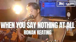 WHEN YOU SAY NOTHING AT ALL - RONAN KEATING (ACOUSTIC COVER) ROLIN NABABAN