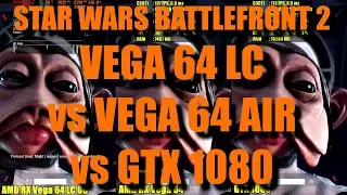 Star Wars Battlefront 2 | Vega 64 LC vs Vega 64 Air vs 1080 Benchmark | 1440p Ultra HBAO | 7700k