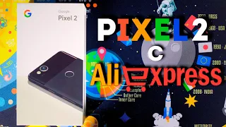 РАСПАКОВКА PIXEL 2 С ALIEXPRESS