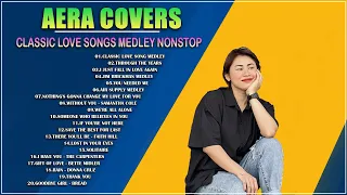 The Best of AERA COVERS 2024 - Classic Love Songs Medley Nonstop (Female cover Version)