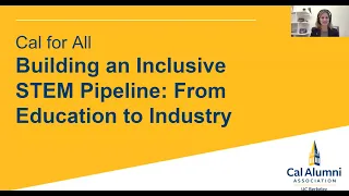 Cal for All: Building an Inclusive STEM Pipeline: From Education to Industry (Episode 4)