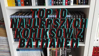 TOP 10 najlepszych komiksów z Batmanem !