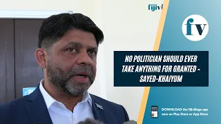 No politician should ever take anything for granted – Sayed-Khaiyum