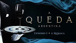 A QUEDA ARGENTINA | EPISÓDIO 1/3 - A Ressaca | PANFLIX + BRASIL PARALELO