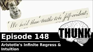 148. Aristotle's Infinite Regress & Intuition | THUNK