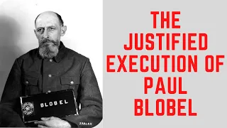 The JUSTIFIED Execution Of Paul Blobel - EVIL Einsatzgruppen Commander