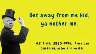 QUOTES OF W.C. FIELDS