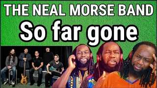 First time hearing THE NEAL MORSE BAND - So far gone REACTION.