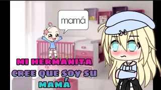 ~Mi hermanita cree que soy su mamá~cap1