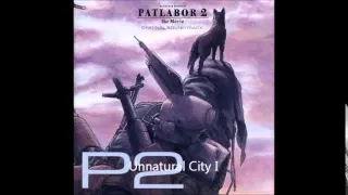 PATLABOR 2 OST 05：Unnatural City Ⅰ