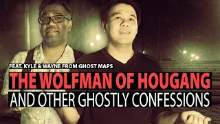 Wolfman of Hougang & Other Ghostly Confessions feat. Kyle & Wayne from Ghost Maps