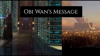 Obi Wan's Message (Revenge of the Sith x Clone Wars x Rebels)