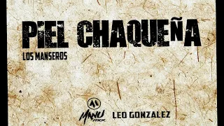 Piel Chaqueña   Los Manseros   Dj Manu Mix & Leo Gonzalez Joda Remix