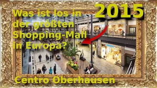 Centro Oberhausen - Was ist los in der größten Shopping-Mall in Europa?