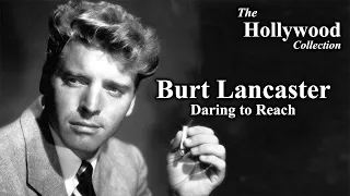 Burt Lancaster: Daring to Reach