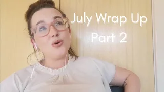 July Wrap Up / Part 2