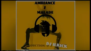 DJ ILRICK - AMBIANCE 2 MALADE (2020)